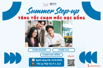 22/6: Summer Step-Up 2025 - Chạm giấc mơ học bổng toàn phần NUS 