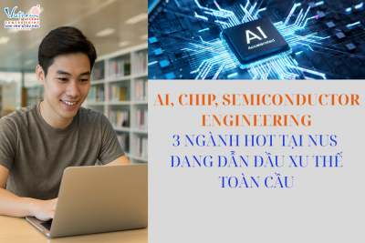 Ai, Chip, Semiconductor Engineering: 3 ngành hot tại NUS đang dẫn đầu xu thế toàn cầu
