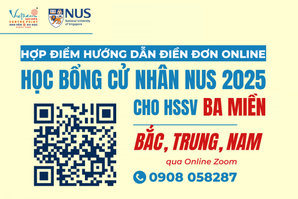 Ba buổi Zoom hướng dẫn điền đơn dự tuyển học bổng NUS 2025 cho 3 khu vực Bắc, Trung, Nam 