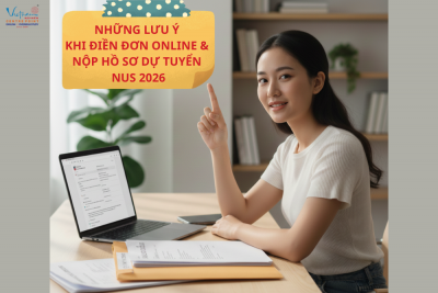 Những lưu ý khi điền đơn online và nộp hồ sơ dự tuyển NUS 2026 