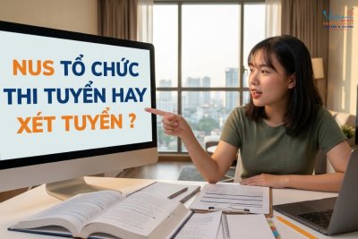NUS tổ chức thi tuyển hay xét tuyển 