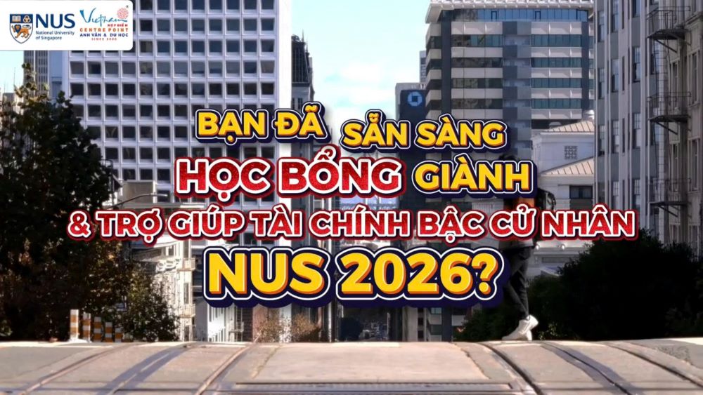 NUS mở đơn dự tuyển học bổng và trợ giúp tài chính bậc cử nhân từ 3/12 đến 23/2/2026